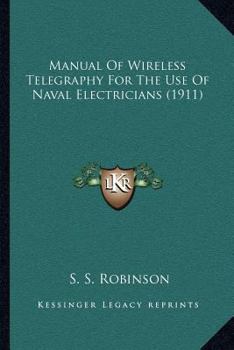 Manual Of Wireless Telegraphy For The Use Of Naval Electricians