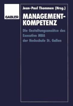 Paperback Management-Kompetenz: Die Gestaltungsansätze Des Executive MBA Der Hochschule St. Gallen [German] Book