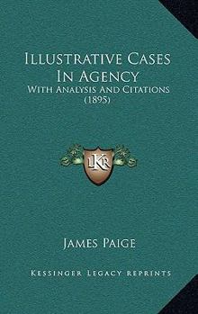 Paperback Illustrative Cases In Agency: With Analysis And Citations (1895) Book