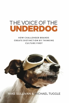 Hardcover The Voice of the Underdog: How Challenger Brands Create Distinction by Thinking Culture First Book