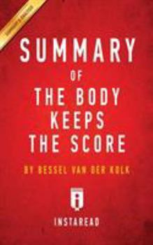 Paperback Summary of The Body Keeps the Score: by Bessel van der Kolk M.D. - Includes Analysis Book