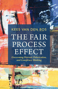 Hardcover The Fair Process Effect: Overcoming Distrust, Polarization, and Conspiracy Thinking Book