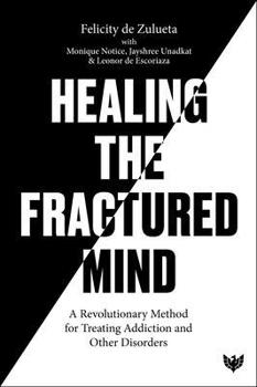 Paperback Healing the Fractured Mind: A Revolutionary Method for Treating Addiction and Other Disorders Book