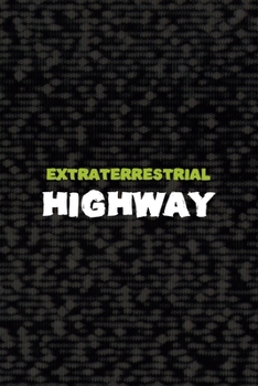 Extraterrestrial Highway: All Purpose 6x9 Blank Lined Notebook Journal Way Better Than A Card Trendy Unique Gift Black Area 51