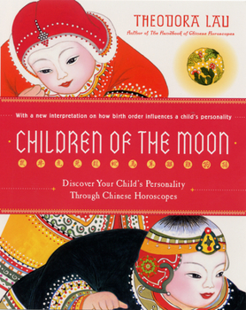 Paperback Children of the Moon: Discover Your Child's Personality Through Chinese Horoscopes Book