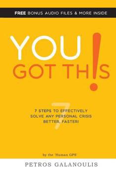 Paperback You Got This: 7 Steps To Effectively Solving Any Personal Crisis Faster, Better. Book