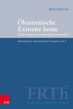 Hardcover Okumenische Existenz Heute: Auf Dem Weg Zu Einer Lebendigen Gemeinschaft. Ekklesiologie in Reformatorischer Perspektive, Bd. II [German] Book