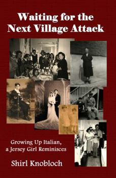 Paperback Waiting for the Next Village Attack: Growing Up Italian, a Jersey Girl Reminisces Book