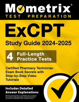 Paperback ExCPT Study Guide 2024-2025 - 4 Full-Length Practice Tests, Certified Pharmacy Technician Exam Book Secrets with Step-by-Step Video Tutorials: [Includ Book