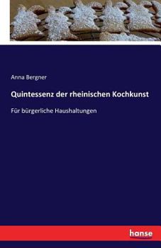 Paperback Quintessenz der rheinischen Kochkunst: Für bürgerliche Haushaltungen [German] Book