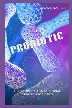 Paperback Probiotic: The Complete And Beneficial Guide To Probiotics Book