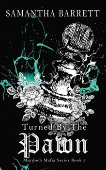 Turned By The Pawn (The Murdoch Mafia Series) - Book #5 of the Murdoch Mafia