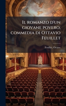 Hardcover Il romanzo d'un giovane povero; commedia di Ottavio Feuillet [Italian] Book