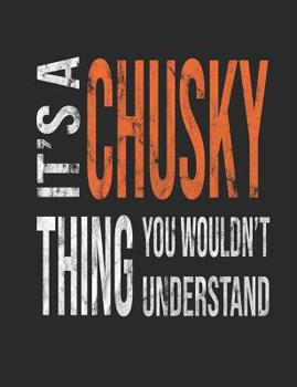 It's a Chusky Thing You Wouldn't Understand: Mixed Breed Dog Pets 7.44 X 9.69 100 Pages 50 Sheets Composition Notebook College Ruled Book