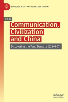 Paperback Communication, Civilization and China: Discovering the Tang Dynasty (618-907) Book
