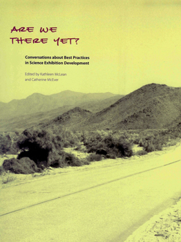 Spiral-bound Are We There Yet?: Conversations about Best Practices in Science Exhibition Development [With CDROM] Book