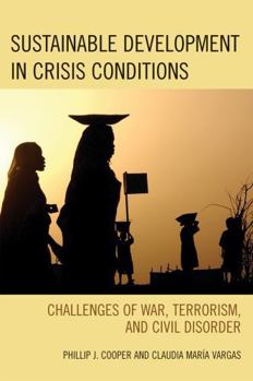 Paperback Sustainable Development in Crisis Conditions: Challenges of War, Terrorism, and Civil Disorder Book