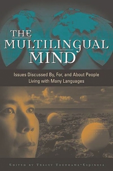The Multilingual Mind: Issues Discussed By, For, and About People Living with Many Languages