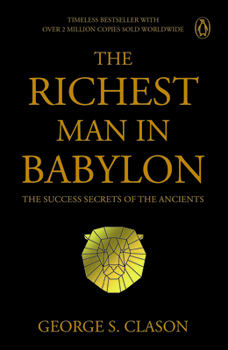 Penguin Select Classics: The Richest Man in Babylon: The Success Secrets of the Ancients | Timeless Bestseller (Original, Unabridged Classic) Premium Paperback
