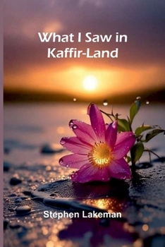 Paperback What I Saw In Kaffir-Land Book