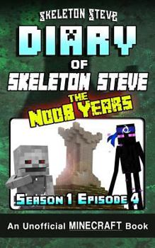 Diary of Skeleton Steve, the Noob Years, Season 1, Episode 4 - Book #4 of the Diary of Skeleton Steve, the Noob Years