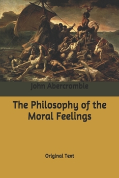 The Philosophy of the Moral Feelings: Original Text