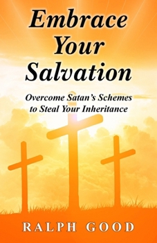 Paperback Embrace Your Salvation: Overcome Satan's Schemes to Steal Your Inheritance Book