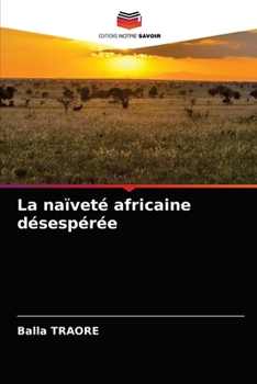 Paperback La naïveté africaine désespérée [French] Book