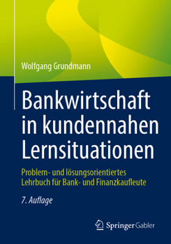 Paperback Bankwirtschaft in Kundennahen Lernsituationen: Problem- Und Lösungsorientiertes Lehrbuch Für Bank- Und Finanzkaufleute [German] Book
