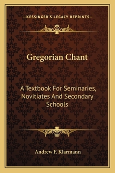 Paperback Gregorian Chant: A Textbook For Seminaries, Novitiates And Secondary Schools Book