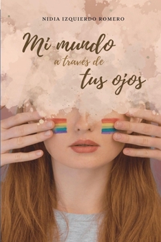 Paperback Mi mundo a través de tus ojos [Spanish] Book