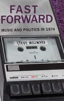 Paperback Fast Forward: Music and Politics in 1974 Book