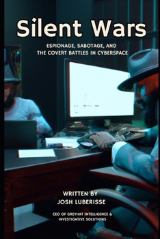 Paperback Silent Wars: Espionage, Sabotage, and the Covert Battles in Cyberspace Book