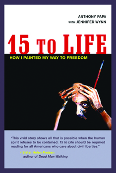 Paperback 15 to Life: How I Painted My Way to Freedom Book