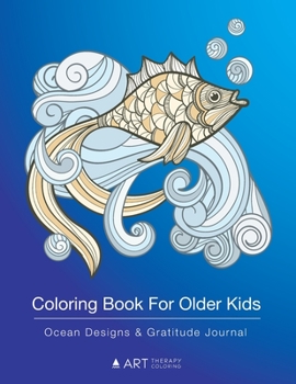 Paperback Coloring Book For Older Kids: Ocean Designs & Gratitude Journal: Coloring Pages & Gratitude Journal In One, Detailed Ocean Designs, Grateful Journal Book