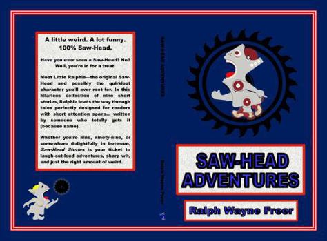 Saw-Head Adventures: Featuring Little Ralphie