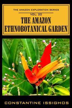 Paperback The Amazon Ethno-Botanical Garden: The Amazon Exploration Series Book