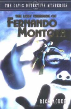 Lost Treasure of Fernando Montoya, The (Acker, Rick, Davis Detective Mysteries.) - Book #2 of the Davis Detective Mysteries