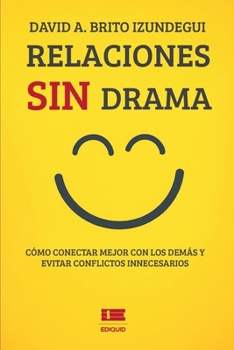 Paperback Relaciones sin drama: Cómo conectar mejor con los demás y evitar conflictos innecesarios [Spanish] Book