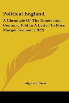 Political England: A Chronicle of the Nineteenth Century, Told in a Letter to Miss. Margot Tennant