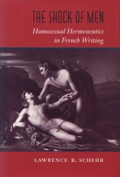 Hardcover The Shock of Men: Homosexual Hermeneutics in French Writing Book
