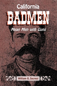 Paperback California Badmen: Mean Men with Guns on the Old West Coast Book