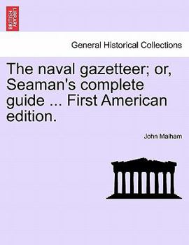 Paperback The naval gazetteer; or, Seaman's complete guide ... First American edition. VOL.I Book