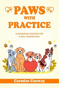 Paperback Paws With Practice: 16 Engaging Exercises for a Well-Trained Dog Book