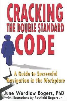 Paperback Cracking the Double Standard Code: A Guide to Successful Navigation in the Workplace Book