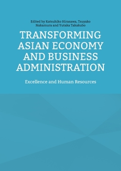 Paperback Transforming Asian Economy and Business Administration: Excellence and Human Resources Book