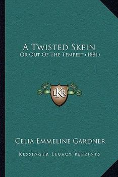 Paperback A Twisted Skein: Or Out Of The Tempest (1881) Book