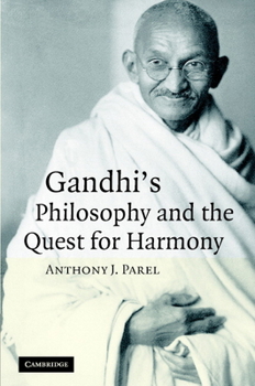 Hardcover Gandhi's Philosophy and the Quest for Harmony Book