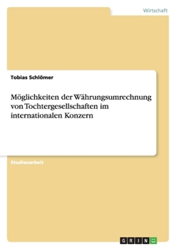 Möglichkeiten der Währungsumrechnung von Tochtergesellschaften im internationalen Konzern