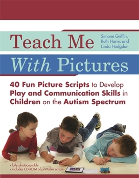 Paperback Teach Me with Pictures: 40 Fun Picture Scripts to Develop Play and Communication Skills in Children on the Autism Spectrum Book